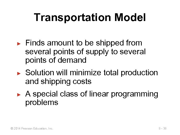 Transportation Model ► ► ► Finds amount to be shipped from several points of