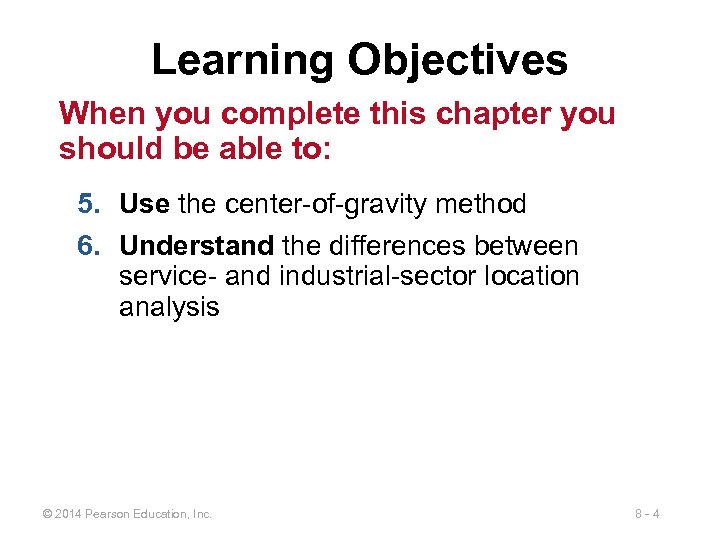 Learning Objectives When you complete this chapter you should be able to: 5. Use