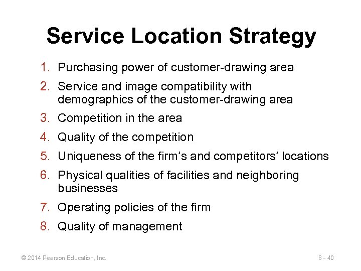 Service Location Strategy 1. Purchasing power of customer-drawing area 2. Service and image compatibility