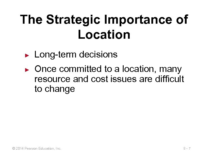 The Strategic Importance of Location ► ► Long-term decisions Once committed to a location,