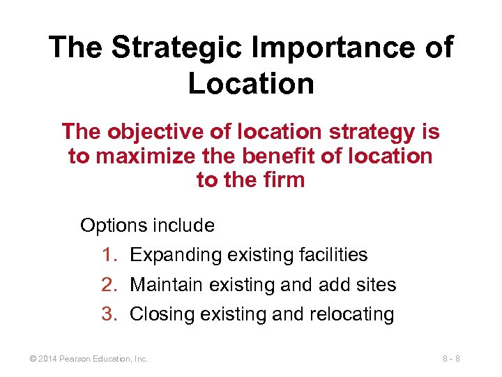 The Strategic Importance of Location The objective of location strategy is to maximize the