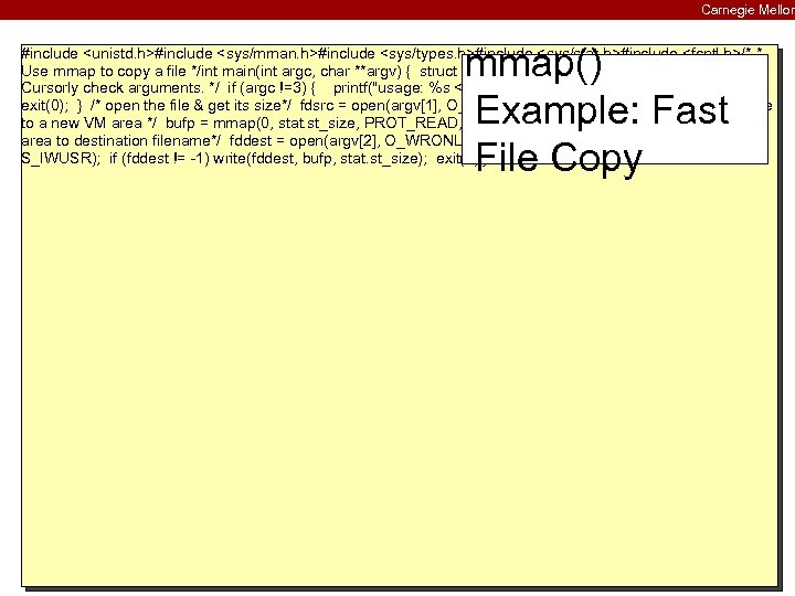 Carnegie Mellon mmap() Example: Fast File Copy #include <unistd. h>#include <sys/mman. h>#include <sys/types. h>#include