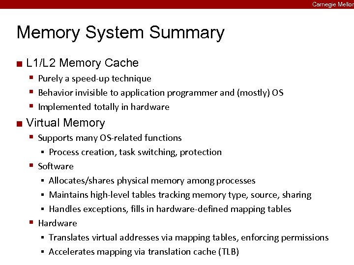 Carnegie Mellon Memory System Summary ¢ L 1/L 2 Memory Cache § Purely a