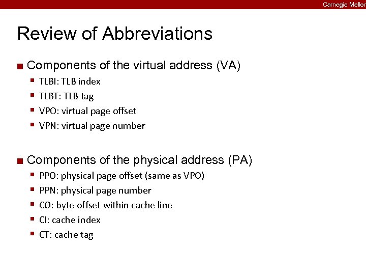 Carnegie Mellon Review of Abbreviations ¢ Components of the virtual address (VA) § §