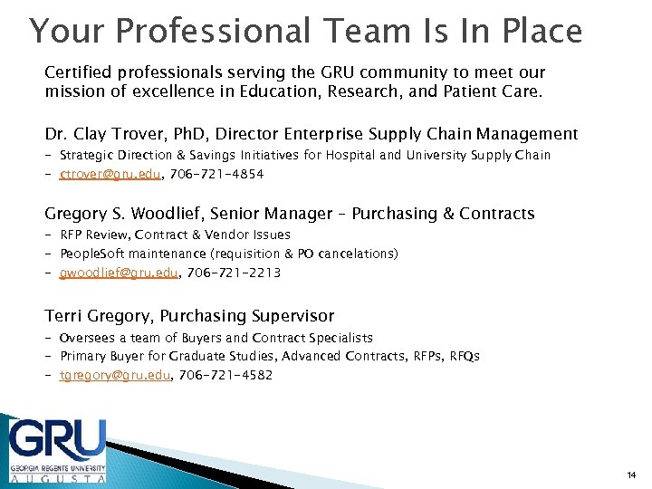 Your Professional Team Is In Place Certified professionals serving the GRU community to meet