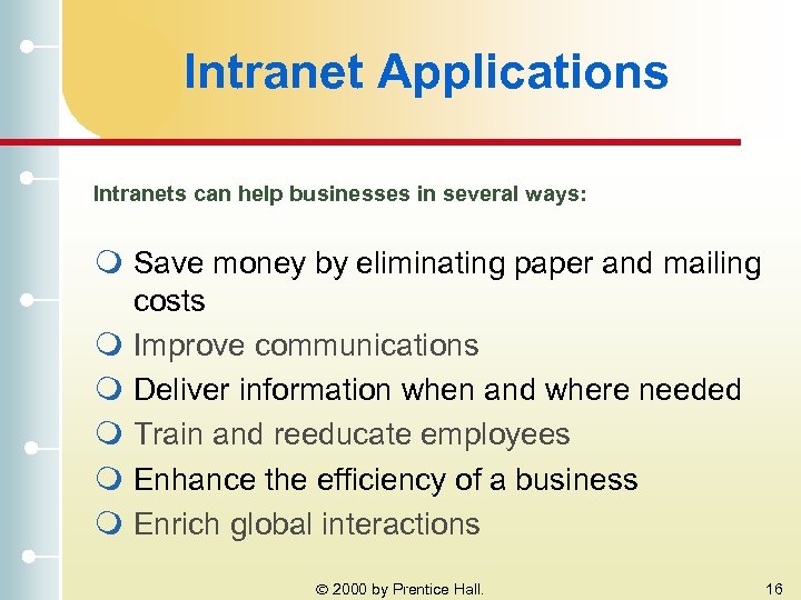 Intranet Applications Intranets can help businesses in several ways: m Save money by eliminating