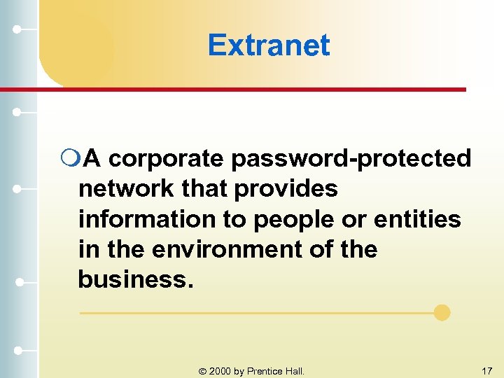 Extranet m. A corporate password-protected network that provides information to people or entities in