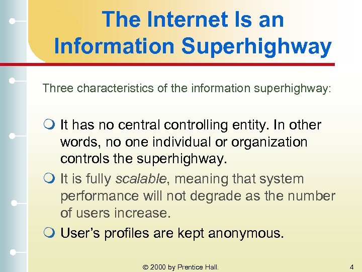The Internet Is an Information Superhighway Three characteristics of the information superhighway: m It