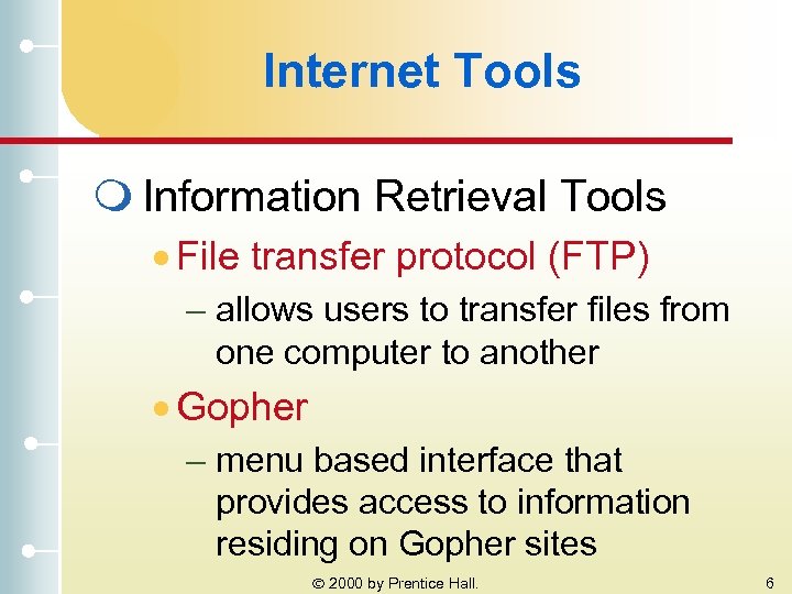 Internet Tools m Information Retrieval Tools · File transfer protocol (FTP) – allows users