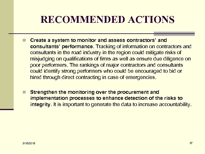 RECOMMENDED ACTIONS n Create a system to monitor and assess contractors’ and consultants’ performance.