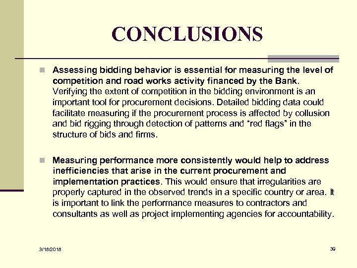CONCLUSIONS n Assessing bidding behavior is essential for measuring the level of competition and