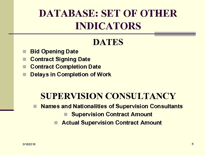 DATABASE: SET OF OTHER INDICATORS DATES n n Bid Opening Date Contract Signing Date