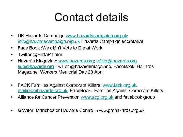 Contact details • • • UK Hazards Campaign www. hazardscampaign. org. uk; info@hazardscampaign, org.
