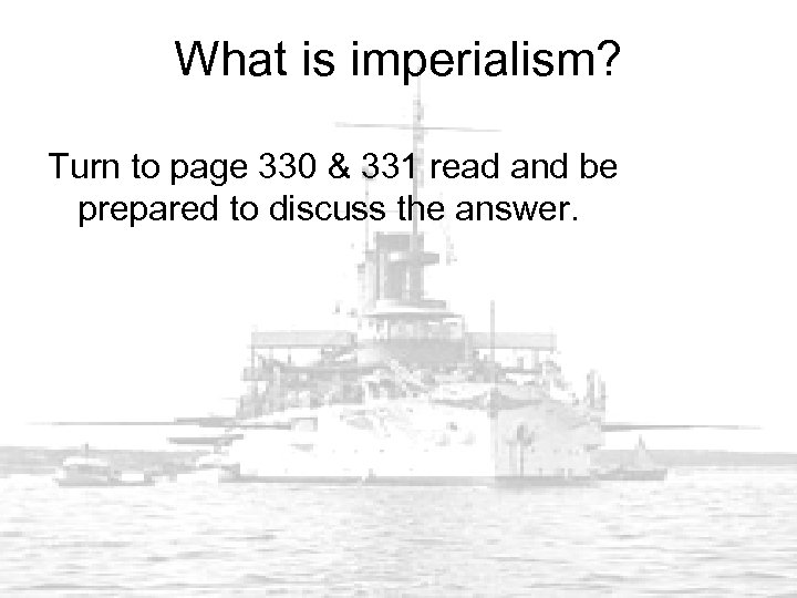 What is imperialism? Turn to page 330 & 331 read and be prepared to