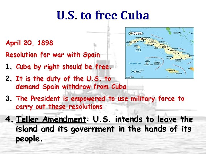 U. S. to free Cuba April 20, 1898 Resolution for war with Spain 1.