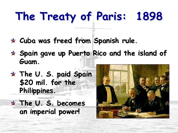 The Treaty of Paris: 1898 Cuba was freed from Spanish rule. Spain gave up