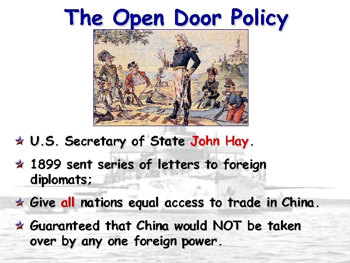 The Open Door Policy U. S. Secretary of State John Hay. 1899 sent series