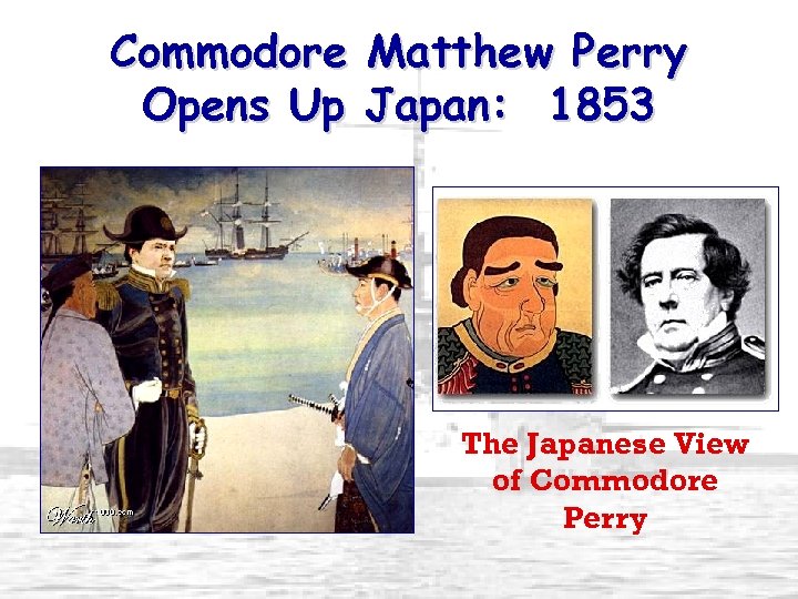 Commodore Opens Up Matthew Perry Japan: 1853 The Japanese View of Commodore Perry 