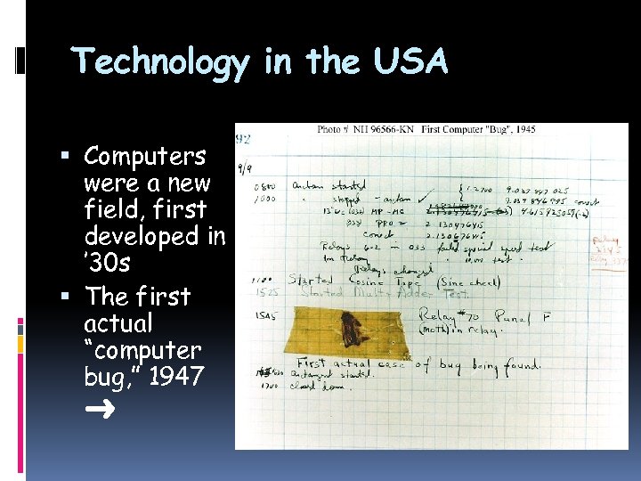 Technology in the USA Computers were a new field, first developed in ’ 30