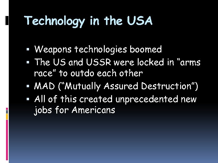 Technology in the USA Weapons technologies boomed The US and USSR were locked in