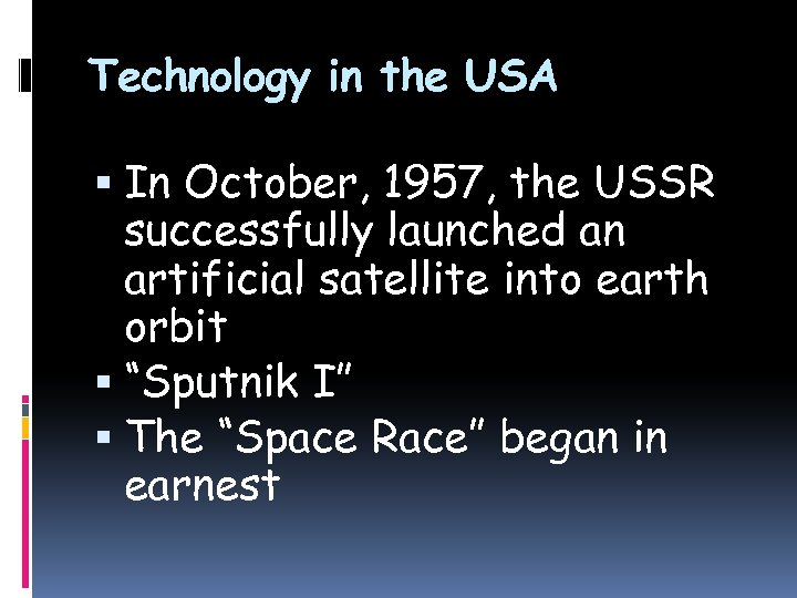 Technology in the USA In October, 1957, the USSR successfully launched an artificial satellite