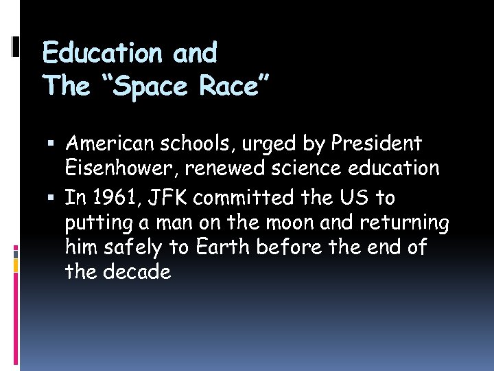 Education and The “Space Race” American schools, urged by President Eisenhower, renewed science education