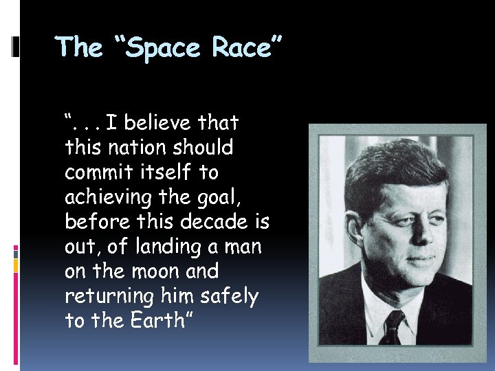 The “Space Race” “. . . I believe that this nation should commit itself