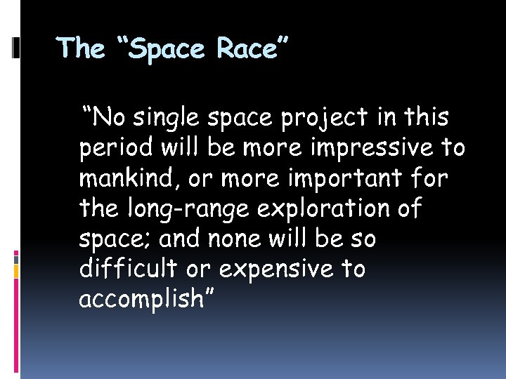 The “Space Race” “No single space project in this period will be more impressive