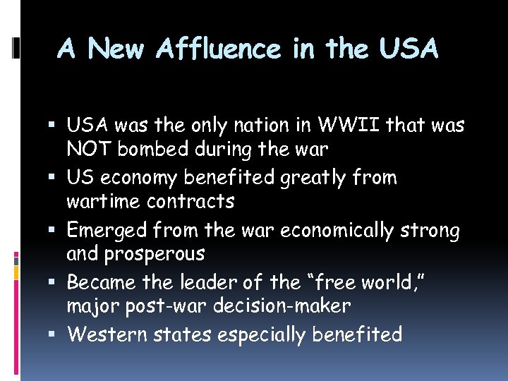 A New Affluence in the USA was the only nation in WWII that was
