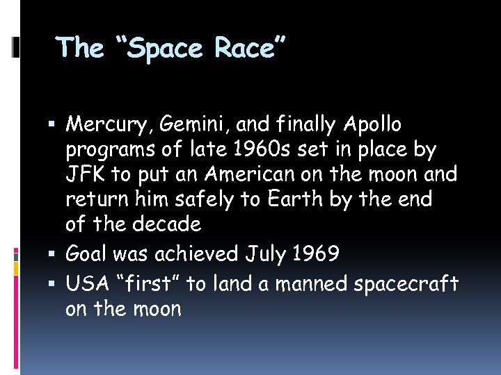 The “Space Race” Mercury, Gemini, and finally Apollo programs of late 1960 s set