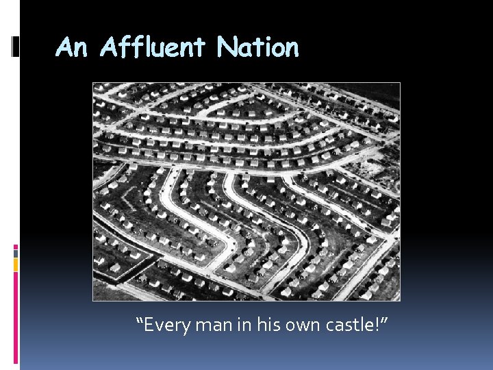 An Affluent Nation “Every man in his own castle!” 