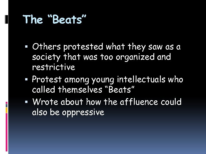 The “Beats” Others protested what they saw as a society that was too organized