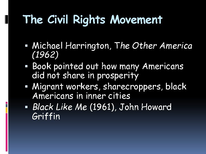 The Civil Rights Movement Michael Harrington, The Other America (1962) Book pointed out how