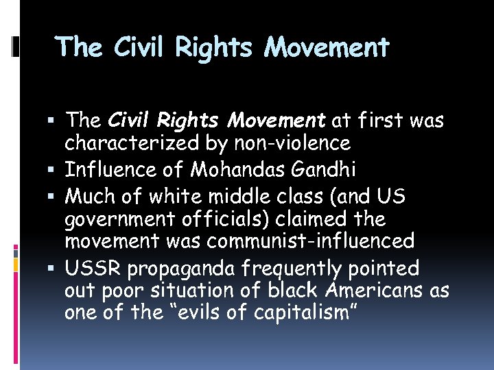 The Civil Rights Movement at first was characterized by non-violence Influence of Mohandas Gandhi