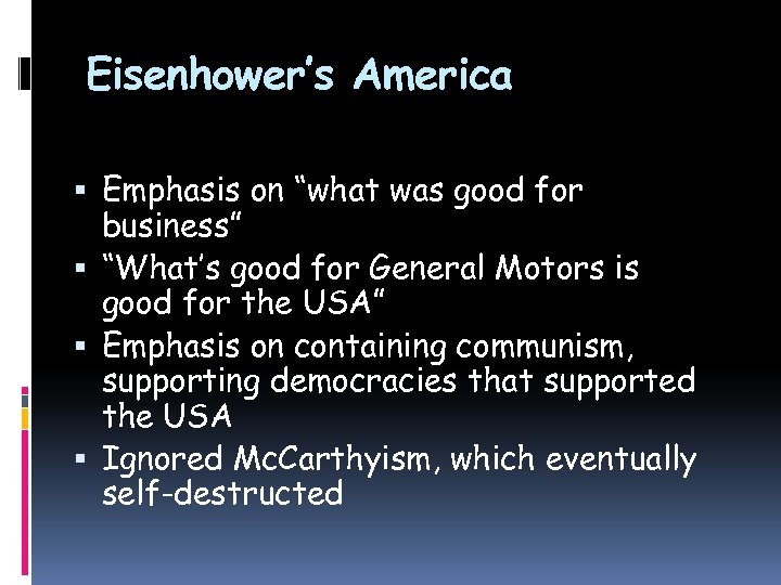 Eisenhower’s America Emphasis on “what was good for business” “What’s good for General Motors