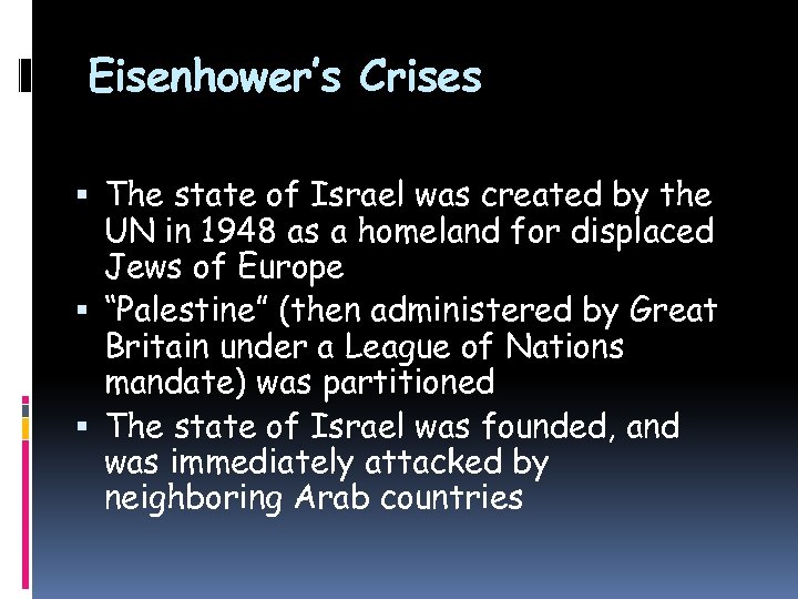 Eisenhower’s Crises The state of Israel was created by the UN in 1948 as