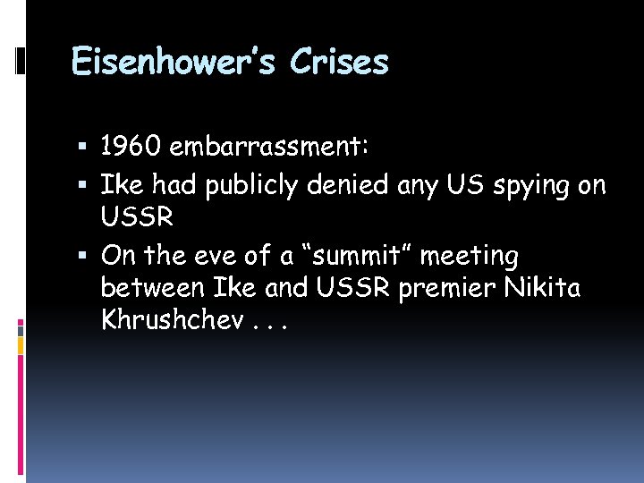 Eisenhower’s Crises 1960 embarrassment: Ike had publicly denied any US spying on USSR On
