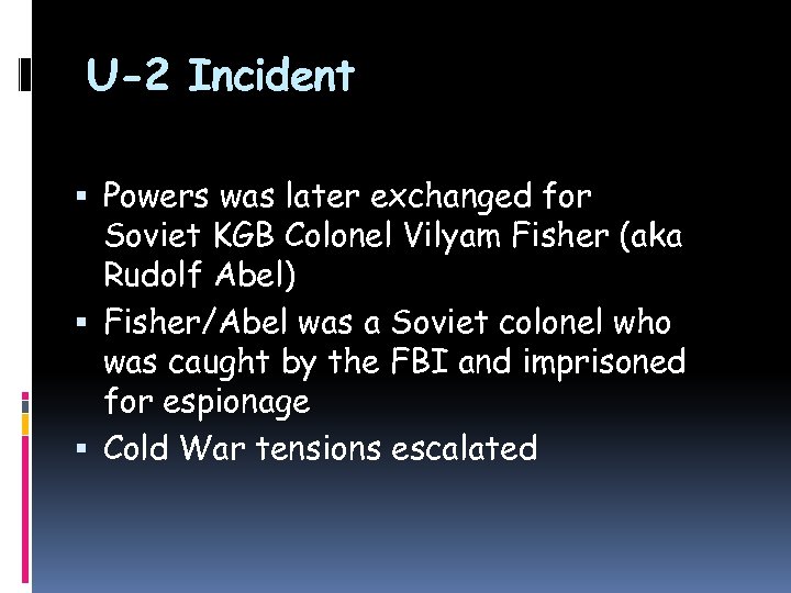 U-2 Incident Powers was later exchanged for Soviet KGB Colonel Vilyam Fisher (aka Rudolf