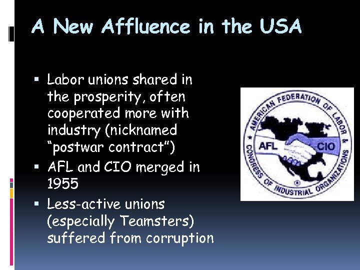 A New Affluence in the USA Labor unions shared in the prosperity, often cooperated