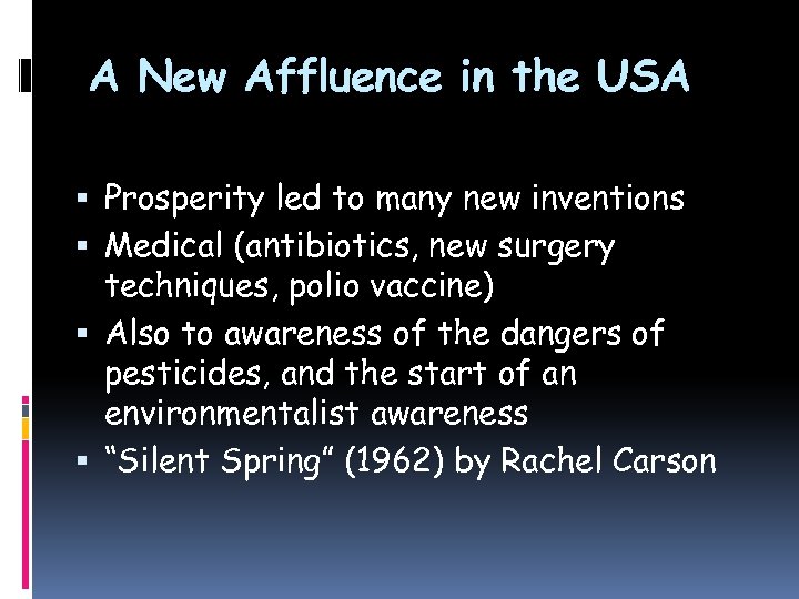 A New Affluence in the USA Prosperity led to many new inventions Medical (antibiotics,