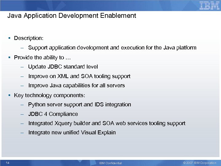 Java Application Development Enablement § Description: – Support application development and execution for the