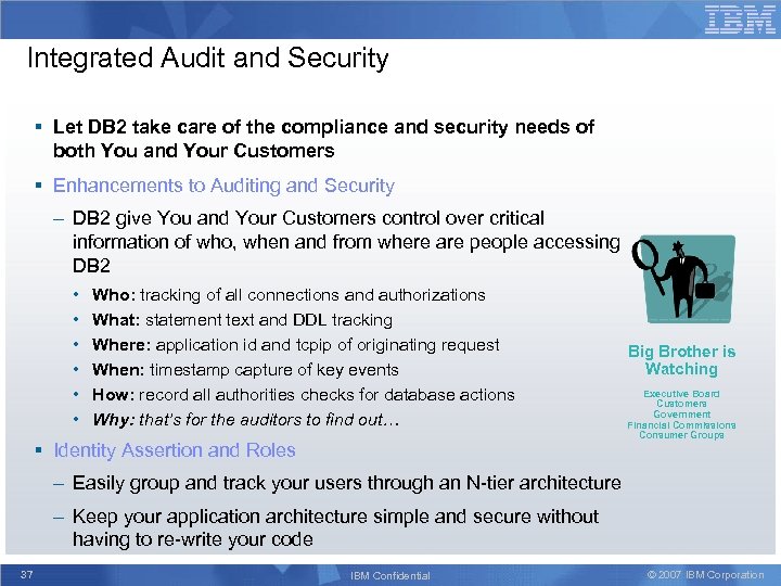 Integrated Audit and Security § Let DB 2 take care of the compliance and