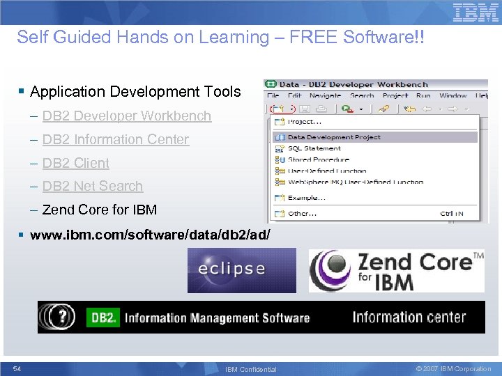 Self Guided Hands on Learning – FREE Software!! § Application Development Tools – DB