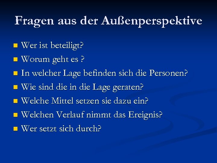 Fragen aus der Außenperspektive Wer ist beteiligt? n Worum geht es ? n In