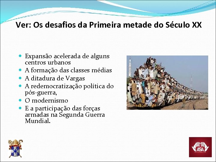 Ver: Os desafios da Primeira metade do Século XX Expansão acelerada de alguns centros