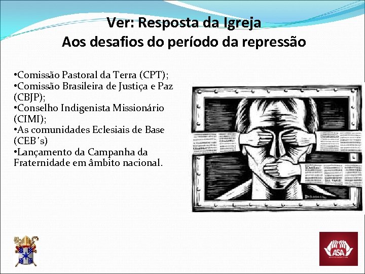 Ver: Resposta da Igreja Aos desafios do período da repressão • Comissão Pastoral da
