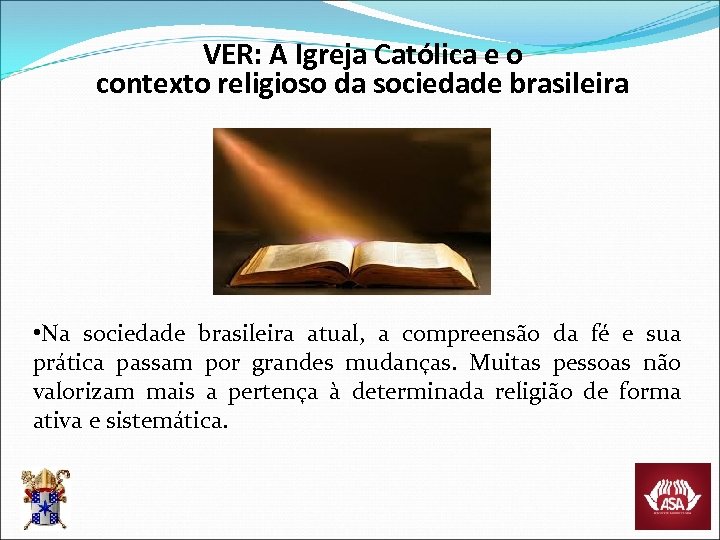 VER: A Igreja Católica e o contexto religioso da sociedade brasileira • Na sociedade