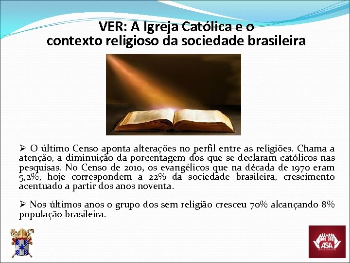 VER: A Igreja Católica e o contexto religioso da sociedade brasileira Ø O último