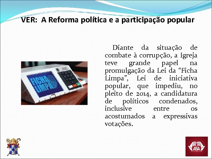 VER: A Reforma política e a participação popular Diante da situação de combate à