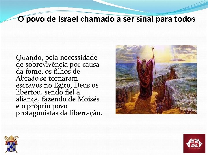 O povo de Israel chamado a ser sinal para todos Quando, pela necessidade de